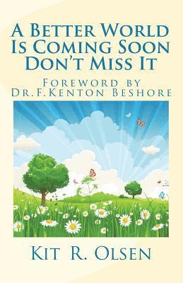 Kit R. Olsen - A Better World Is Coming Soon - Don't Miss It, Häftad