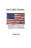 Last Call for Freedom While Black Lives and All American Lives Still Matter 1