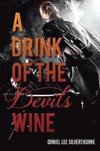 bokomslag A Drink of the Devils Wine