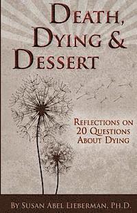 bokomslag Death, Dying and Dessert: Reflections on Twenty Questions About Dying