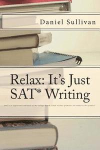 bokomslag Relax: It's Just SAT Writing