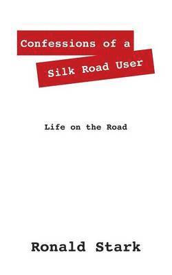 bokomslag Confessions of a Silk Road User