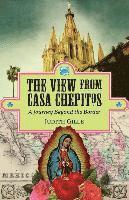 The View from Casa Chepitos: A Journey Beyond the Border 1