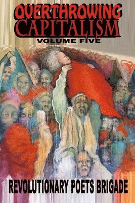 bokomslag Overthrowing Capitalism, Volume Five