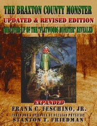 bokomslag The Braxton County Monster Updated & Revised Edition The Cover-up of the &quot;Flatwoods Monster&quot; Revealed Expanded