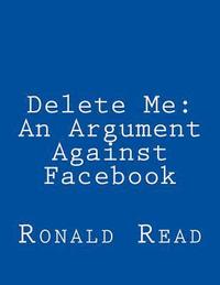bokomslag Delete Me: An Argument Against Facebook