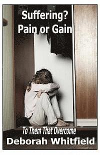 Deborah Whitfield - Suffering? Pain or Gain: To Them That Overcome, Häftad
