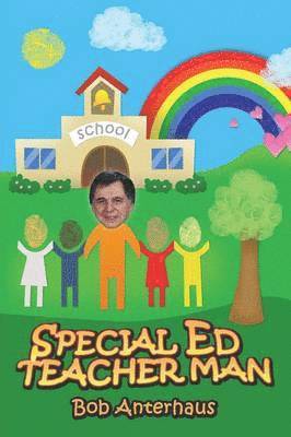 Bob Anterhaus - Special Ed Teacher Man, Häftad