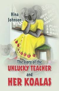 bokomslag The Story of the Unlucky Teacher and Her Koalas