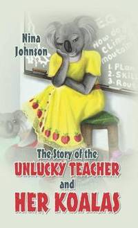 bokomslag The Story of the Unlucky Teacher and Her Koalas