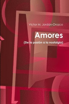 Amores (De la pasin a la nostalgia) 1