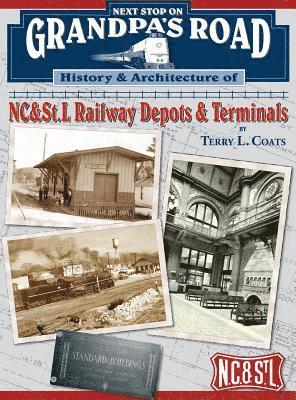 Next Stop on Grandpa's Road: History & Architecture of NC&St.L Railway Depots & Terminals 1