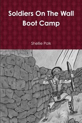 Shellie Polk - Soldiers On The Wall Boot Camp, Häftad