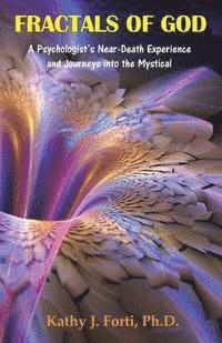 bokomslag Fractals of God: A Psychologist's Near-Death Experience and Journeys into the Mystical