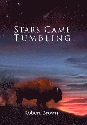 Robert Brown - Stars Came Tumbling, Inbunden