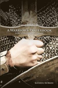 bokomslag A Warrior's Prayerbook for Spiritual Warfare