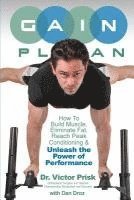 bokomslag G.A.I.N. Plan: Unleash the Power of Performance: How To Build Muscle, Eliminate Fat, Reach Peak Conditioning