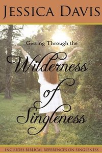 bokomslag Getting Through the Wilderness of Singleness
