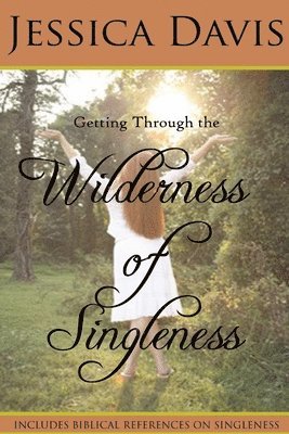 Jessica Davis - Getting Through the Wilderness of Singleness, Häftad