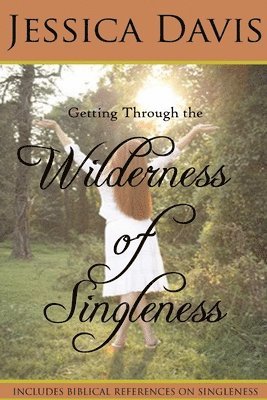 Getting Through the Wilderness of Singleness 1