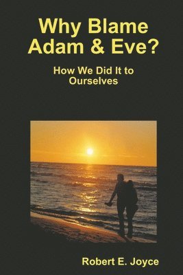 Robert Joyce - Why Blame Adam and Eve?, Häftad