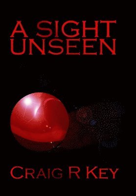 Craig R Key, Craig R. Key, CRAIG R KEY - Sight Unseen, Inbunden