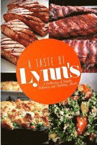 A Taste Of Lynn's: A Collection of Simple, Delicious and Healthy Meals 1