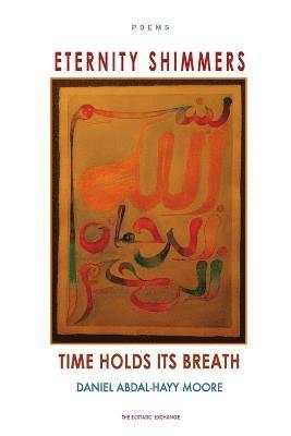 bokomslag Eternity Shimmers / Time Holds its Breath / Poems