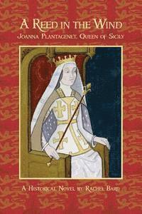 bokomslag A Reed in the Wind: Joanna Plantagenet, Queen of Sicily
