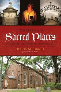 bokomslag Louisiana's Sacred Places: Churches, Cemeteries and Voodoo