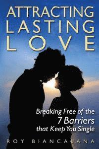 bokomslag Attracting Lasting Love: Breaking Free of the 7 Barriers that Keep You Single