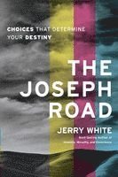 Jerry E. White - The Joseph Road: Choices That Determine Your Destiny, Häftad