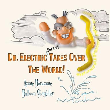 bokomslag Dr. Electric Takes Over the World!