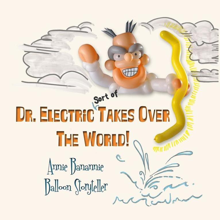 Dr. Electric Takes Over the World! 1