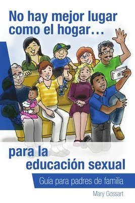 Mary Gossart - No hay mejor lugar como el hogar...para la educación sexual, Häftad