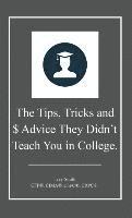 The Tips, Tricks and $ Advice They Didn't Teach You in College. 1