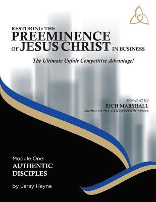 bokomslag Restoring the Preeminence of Jesus Christ in Business: The Ultimate Unfair Competitive Advantage