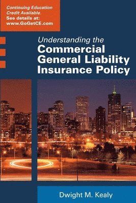 Understanding the Commercial General Liability Policy 1