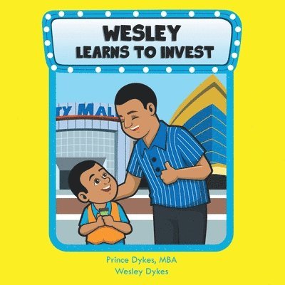 Mba Prince Dykes, Wesley Dykes, Prince Dykes, MBA - Wesley Learns to Invest, Häftad