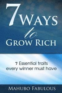 bokomslag 7 Ways to Grow Rich: 7 Traits Every Winner Must Have