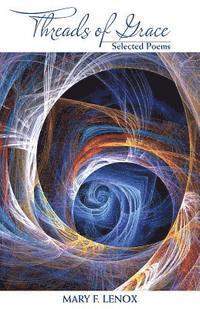 Mary F. Lenox - Threads of Grace: Selected Poems, Häftad