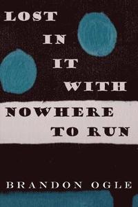 bokomslag Lost In It With Nowhere To Run