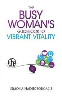 bokomslag The Busy Woman's Guidebook to Vibrant Vitality