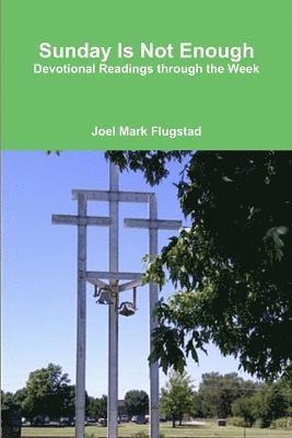 Sunday Is Not Enough