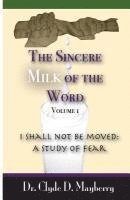 bokomslag The Sincere Milk of the Word: I shall not be moved: A study of fear