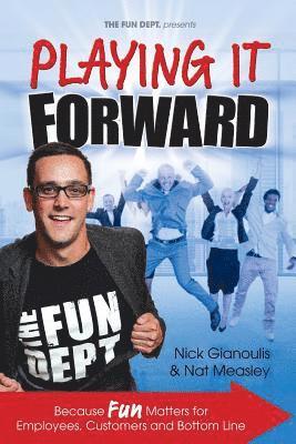 bokomslag Playing it Forward: Because Fun Matters for Employees, Customers and Bottom Line