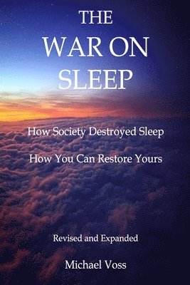 Michael Voss - The War On Sleep: How it started. How we lost. How you can recover., Häftad