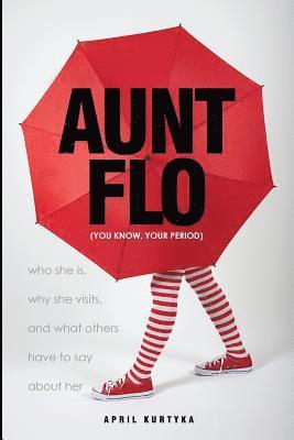 Aunt Flo: who she is, why she visits, and what others have to say about her 1