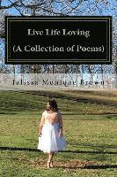 bokomslag Live Life Loving (A Collection of Poems)