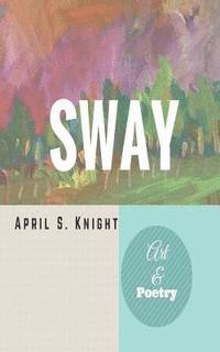 Sway: Art & Poetry 1